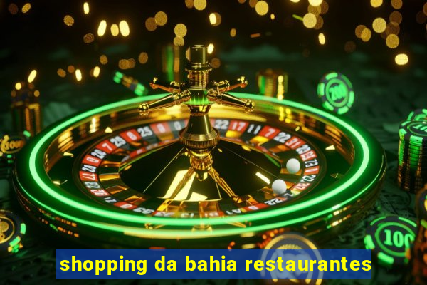 shopping da bahia restaurantes